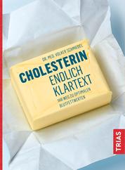 Cholesterin - endlich Klartext - Ihr Weg zu optimalen Blutfettwerten
