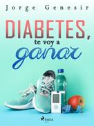 Jorge Genesir: Diabetes, te voy a ganar 
