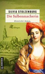 Die Salbenmacherin - Historischer Roman