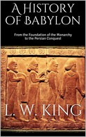L. W. King: A History of Babylon 