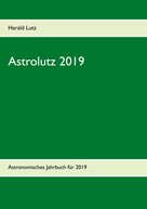Harald Lutz: Astrolutz 2019 