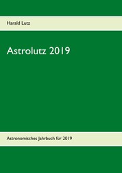Astrolutz 2019 - Astronomisches Jahrbuch für 2019