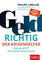 Philipp J. Müller: GeldRICHTIG – Der Krisenhelfer ★★★★★