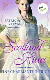 Scotland Kisses - Eine charmante Intrige - Roman | Band 6 der glanzvollen Familiensaga für alle Fans von »Bridgerton« und »Outlander«