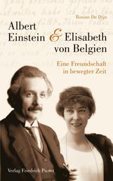Albert Einstein und Elisabeth von Belgien - Eine Freundschaft in bewegter Zeit