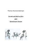Thomas Heumannskämper: So nah und doch so fern 