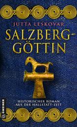 Salzberggöttin - Historischer Roman aus der Hallstattzeit