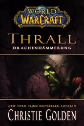 World of Warcraft: Thrall - Drachendämmerung - Roman zum Game