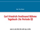 Jörg Titze: Carl Friedrich Ferdinand Böhme Tagebuch 2te Periode (I) 