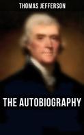 Thomas Jefferson: The Autobiography of Thomas Jefferson 