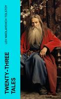 Lev Nikolayevich Tolstoy: Twenty-three Tales 