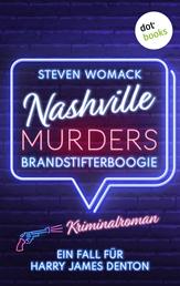Nashville Murders - Brandstifterboogie - Kriminalroman - Ein Fall für Harry James Denton, Band 2 | Ein packender Ermittlerkrimi in der »Music-City«
