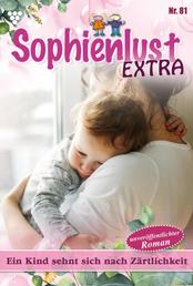 Sophienlust Extra 81 – Familienroman - Ein Kind sehnt sich nach Zärtlichkeit