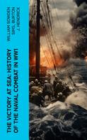 William Sowden Sims: The Victory at Sea: History of the Naval Combat in WW1 
