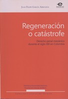 Juan Felipe García Arboleda: Regeneración o catástrofe 