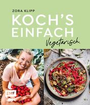 Koch's einfach – Vegetarisch - Mit Zora Klipp bekannt aus dem TV und Kliemansland