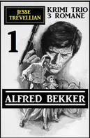 Alfred Bekker: Jesse Trevellian Krimi Trio 1 - 3 Romane 
