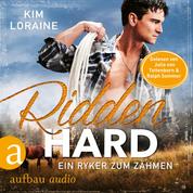 Ridden Hard - Ein Ryker zum Zähmen - Ryker Ranch, Band 3 (Ungekürzt)