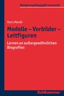 Hans Mendl: Modelle - Vorbilder - Leitfiguren 