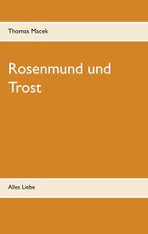 Rosenmund und Trost - Alles Liebe
