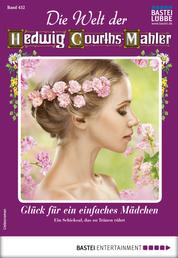 Die Welt der Hedwig Courths-Mahler 452 - Liebesroman - Glück für ein einfaches Mädchen