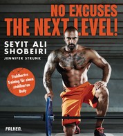 No Excuses: The next Level! - Stahlhartes Training für einen stahlharten Body