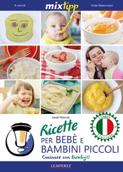 MIXtipp: Ricette per Bebé e Bambini Piccoli (italiano) - Cucinare con Bimby TM5 und TM31