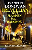 Franklin Donovan: ​Trevellian oder Flammen über Bangkok: Kriminalroman 
