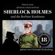 Sherlock Holmes und die Berliner Konferenz - Die neuen Abenteuer, Folge 18 (Ungekürzt)