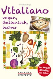 Vitaliano - vegan, italienisch, lecker - Der Vegan-Klassiker aus Italien!