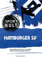 Hamburger SV - Fußballkult - Was jeder echte HSV-Fan über seinen Verein wissen sollte…