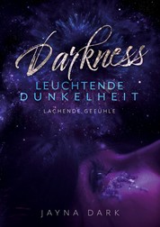 Darkness - Leuchtende Dunkelheit - Lachende Gefühle