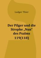 Ludger Thier: Der Pilger und die Strophe "Nun" des Psalms 119(118) 