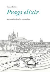 Prags elixir - Saga om sökandet efter evig ungdom