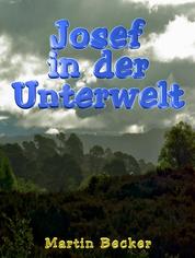 Josef in der Unterwelt - Eine fantastische Reise