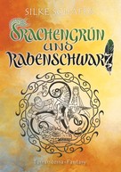 Silke Schäfer: Drachengrün und Rabenschwarz 