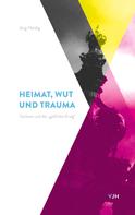 Jörg Heidig: Heimat, Wut und Trauma 