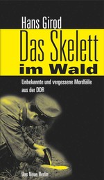 Das Skelett im Wald - Unbekannte und vergessene Mordfälle aus der DDR