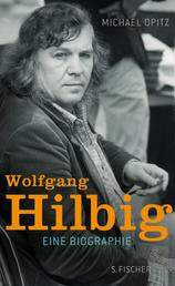 Wolfgang Hilbig - Eine Biographie