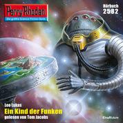 Perry Rhodan 2582: Ein Kind der Funken - Perry Rhodan-Zyklus "Stardust"
