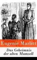 Eugenie Marlitt: Das Geheimnis der alten Mamsell 