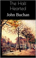 John Buchan: The Half Hearted 