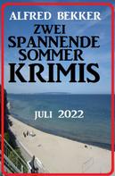 Alfred Bekker: Zwei spannende Sommerkrimis Juli 2022 