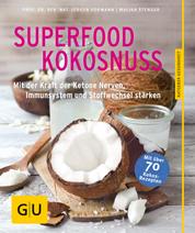 Superfood Kokosnuss - Mit der Kraft der Ketone Nerven, Immunsystem und Stoffwechsel stärken