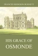 Frances Hodgson Burnett: His Grace of Osmonde 