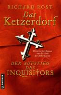 Richard Rost: Das Ketzerdorf - Der Aufstieg des Inquisitors ★★★