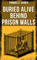Thomas S. Gaines: Buried Alive Behind Prison Walls 