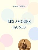 Tristan Corbière: Les Amours jaunes 