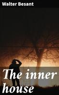 Walter Besant: The inner house 
