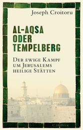 Al-Aqsa oder Tempelberg - Der ewige Kampf um Jerusalems heilige Stätten